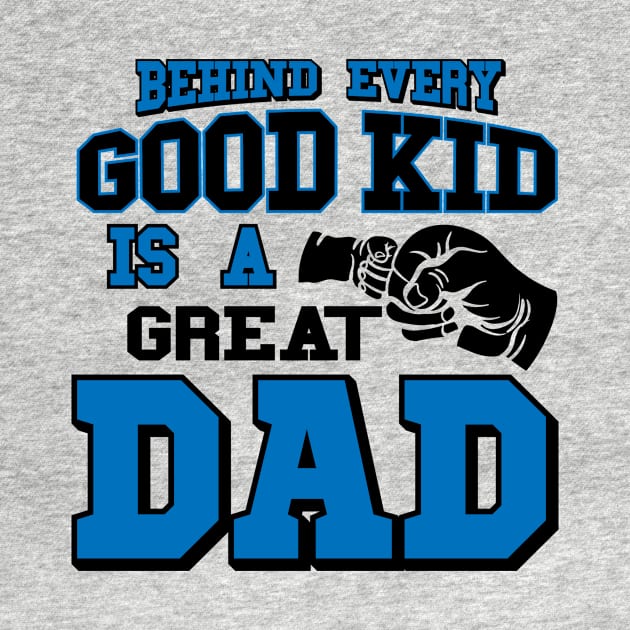 fathers day shirt - behind every good kid is a great dad by worshiptee